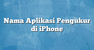 Nama Aplikasi Pengukur di iPhone