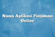 Nama Aplikasi Pinjaman Online