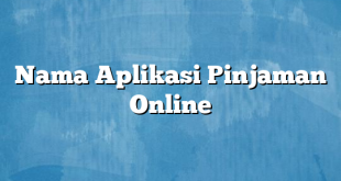 Nama Aplikasi Pinjaman Online