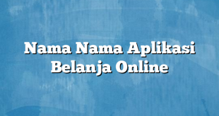 Nama Nama Aplikasi Belanja Online