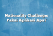 Nationality Challenge: Pakai Aplikasi Apa?