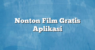 Nonton Film Gratis Aplikasi