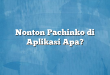 Nonton Pachinko di Aplikasi Apa?