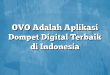 OVO Adalah Aplikasi Dompet Digital Terbaik di Indonesia