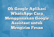 Ok Google Aplikasi WhatsApp: Cara Menggunakan Google Assistant untuk Mengirim Pesan