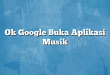 Ok Google Buka Aplikasi Musik