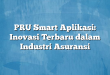 PRU Smart Aplikasi: Inovasi Terbaru dalam Industri Asuransi