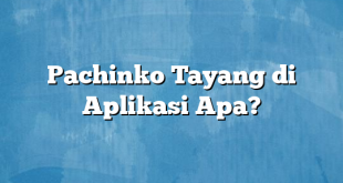 Pachinko Tayang di Aplikasi Apa?