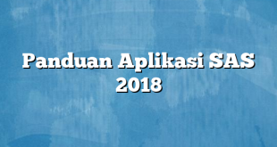 Panduan Aplikasi SAS 2018