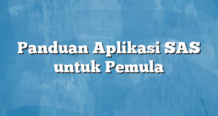 Panduan Aplikasi SAS untuk Pemula