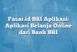 Pasar.id BRI Aplikasi: Aplikasi Belanja Online dari Bank BRI