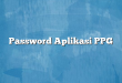 Password Aplikasi PPG
