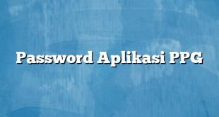 Password Aplikasi PPG