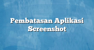 Pembatasan Aplikasi Screenshot