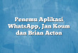 Penemu Aplikasi WhatsApp, Jan Koum dan Brian Acton