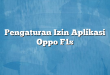 Pengaturan Izin Aplikasi Oppo F1s