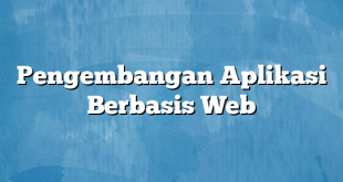 Pengembangan Aplikasi Berbasis Web