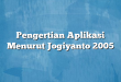 Pengertian Aplikasi Menurut Jogiyanto 2005