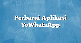 Perbarui Aplikasi YoWhatsApp