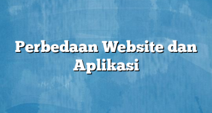 Perbedaan Website dan Aplikasi