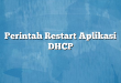Perintah Restart Aplikasi DHCP