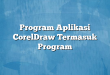Program Aplikasi CorelDraw Termasuk Program