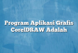 Program Aplikasi Grafis CorelDRAW Adalah