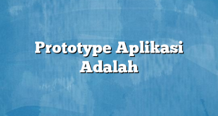 Prototype Aplikasi Adalah