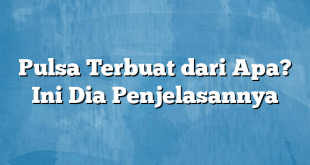 Pulsa Terbuat dari Apa? Ini Dia Penjelasannya