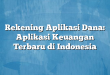 Rekening Aplikasi Dana: Aplikasi Keuangan Terbaru di Indonesia