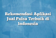 Rekomendasi Aplikasi Jual Pulsa Terbaik di Indonesia