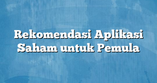 Rekomendasi Aplikasi Saham untuk Pemula