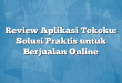 Review Aplikasi Tokoku: Solusi Praktis untuk Berjualan Online