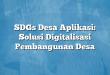 SDGs Desa Aplikasi: Solusi Digitalisasi Pembangunan Desa