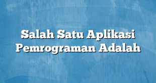 Salah Satu Aplikasi Pemrograman Adalah