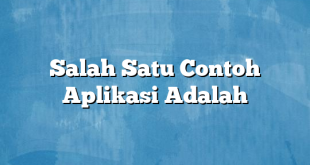 Salah Satu Contoh Aplikasi Adalah