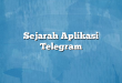 Sejarah Aplikasi Telegram
