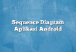 Sequence Diagram Aplikasi Android