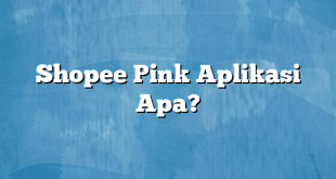 Shopee Pink Aplikasi Apa?