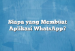 Siapa yang Membuat Aplikasi WhatsApp?