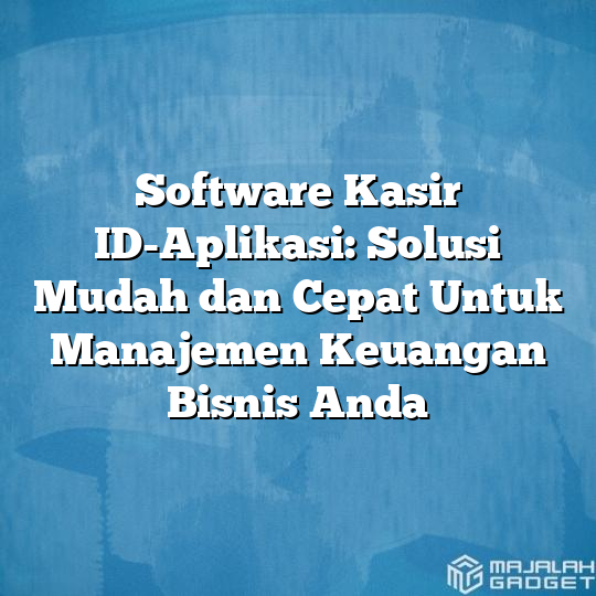 Software Kasir Id Aplikasi Solusi Mudah Dan Cepat Untuk Manajemen Keuangan Bisnis Anda 1990