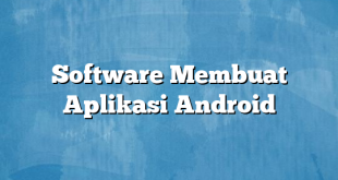 Software Membuat Aplikasi Android