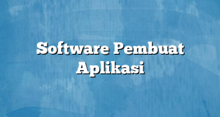 Software Pembuat Aplikasi