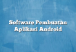 Software Pembuatan Aplikasi Android