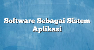 Software Sebagai Sistem Aplikasi