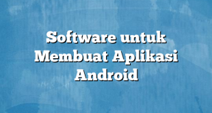 Software untuk Membuat Aplikasi Android