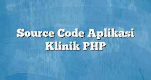 Source Code Aplikasi Klinik PHP