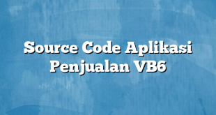 Source Code Aplikasi Penjualan VB6