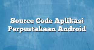 Source Code Aplikasi Perpustakaan Android