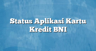 Status Aplikasi Kartu Kredit BNI